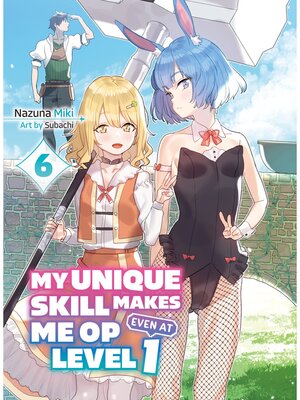 cover image of My Unique Skill Makes Me OP Even at Level 1, Volume 6